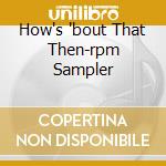 How's 'bout That Then-rpm Sampler cd musicale di V/A