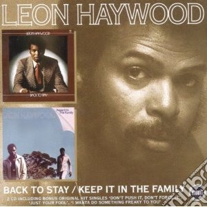 Leon Haywood - Keep It In The Family/back To Stay (2 Cd) cd musicale di Leon Haywood