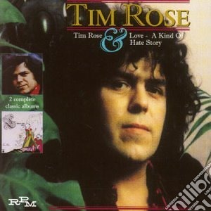 Rose, Tim - Tim Rose & Love A Kind O cd musicale di Tim Rose