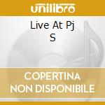 Live At Pj S cd