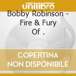 Bobby Robinson - Fire & Fury Of . cd
