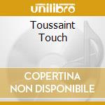Toussaint Touch cd