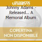 Johnny Adams - Released… A Memorial Album cd