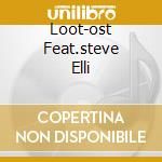 Loot-ost Feat.steve Elli cd musicale di Artisti Vari