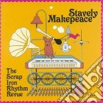 Stavely Makepeace - Scrap Iron Rhythm Revue cd