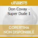 Don Covay - Super Dude 1 cd musicale di Don Covay