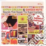 Gypsy Creams & Ginger Nuts - Sounds That Swept The Supermarkets cd