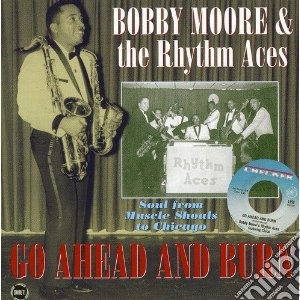 Moore, Bobby & Rhyth - Go Aheadand Burn-soul From Shoal To Chic cd musicale di Bobby & rhyth Moore