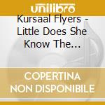 Kursaal Flyers - Little Does She Know The Complete Recordings (4 Cd) cd