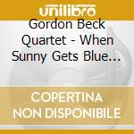 Gordon Beck Quartet - When Sunny Gets Blue Spring '68 Sessions