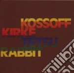 Kossof/Kirke/Tetsu - Kossof, Kirke, Tetsu, Rabbit