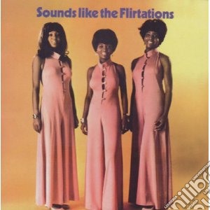 Flirtations - Sounds Like The Flirtations cd musicale di FLIRTATIONS