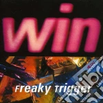 Win - Freaky Trigger cd