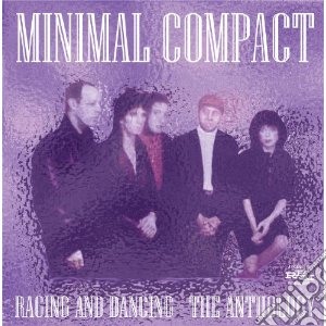 Minimal Compact - Raging And Dancing - The Anthology cd musicale di Compact Minimal