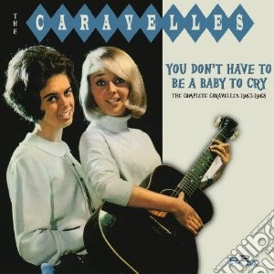 Caravelles - You Don T Have To Be A Baby To Cry - The cd musicale di Caravelles