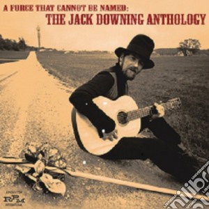 Jack Downing - A Force That Cannot Be Named (2 Cd) cd musicale di Jack Downing