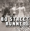 Bo Street Runners - Never Say Goodbye - Thecomplete Recordin cd