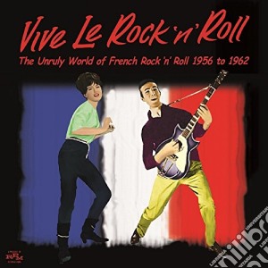 Vive Le Rock N Roll - The Unruly World cd musicale di Vive Le Rock N Roll
