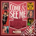 Come & See Me: Dream Babes & Rock Chicks From Down Under / Various (2 Cd) cd