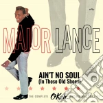 Major Lance - Ain'T No Soul (In These Old Shoes): The Complete Okeh Recordings 1963-67 (2 Cd) cd