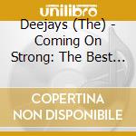 Deejays (The) - Coming On Strong: The Best Of The Deejays cd