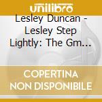Lesley Duncan - Lesley Step Lightly: The Gm Recordings Plus - 1974-1982 (3 Cd) cd