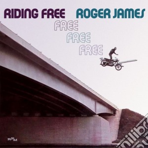 Roger James - Riding Free: Expanded Edition cd musicale di Roger James
