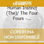 Human Instinct (The)/ The Four Fours - 1963-1968 cd musicale di Human Instinct, The/ The Four Fours