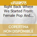 Right Back Where We Started From: Female Pop And Soul In Seventies Britain / Various (3 Cd) cd