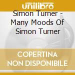 Simon Turner - Many Moods Of Simon Turner cd musicale di Simon Turner