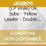 (LP Vinile) Uk Subs - Yellow Leader - Double 10' Colour Vinyl Edition vinile