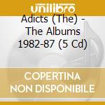 Adicts (The) - The Albums 1982-87 (5 Cd) cd musicale di Adicts (The)