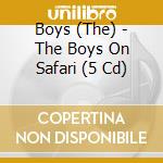 Boys (The) - The Boys On Safari (5 Cd) cd