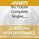 No Future Complete Singles Collection The Sound Of Uk 82 (4 Cd) cd