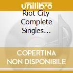 Riot City Complete Singles Collection (4 Cd) / Various cd