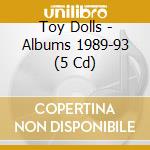 Toy Dolls - Albums 1989-93 (5 Cd) cd