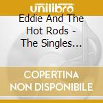 Eddie And The Hot Rods - The Singles 1976-1985 - 2Cd Edition cd