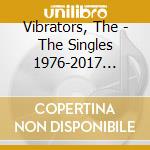 Vibrators, The - The Singles 1976-2017 (3Cd) cd musicale