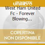 West Ham United Fc - Forever Blowing Bubbles cd musicale di V/A