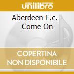 Aberdeen F.c. - Come On cd