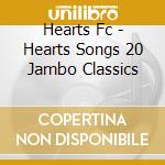 Hearts Fc - Hearts Songs 20 Jambo Classics cd