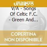 V/A - Songs Of Celtic F.C. - Green And White Anthems cd