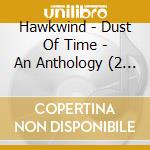 Hawkwind - Dust Of Time - An Anthology (2 Cd) cd