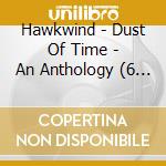 Hawkwind - Dust Of Time - An Anthology (6 Cd) cd musicale