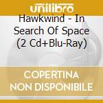 Hawkwind - In Search Of Space (2 Cd+Blu-Ray) cd