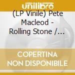 (LP Vinile) Pete Macleod - Rolling Stone / Lost And Found lp vinile di Pete Macleod