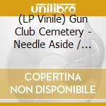 (LP Vinile) Gun Club Cemetery - Needle Aside / Yellow Painted Buses