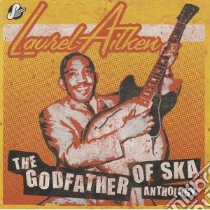 Laurel Aitken - Anthology - The Godfather Of Ska (2 Cd) cd musicale di Lauren Aitken