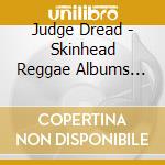 Judge Dread - Skinhead Reggae Albums 1972-1976 (4 Cd) cd musicale