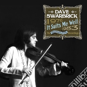 Dave Swarbrick - It Suits Me Well: The Transatlantic Recordings 1976-1983 (2 Cd) cd musicale di Dave Swarbrick